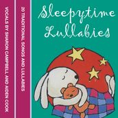 Sleepytime Lullabies: 20 traditional songs and lullabies