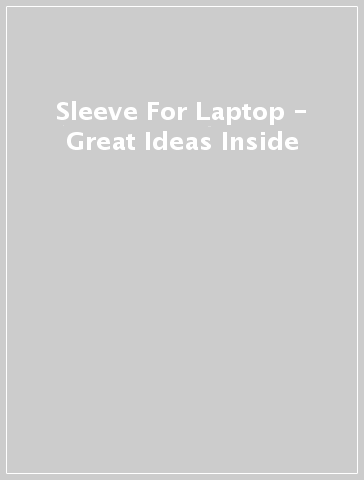 Sleeve For Laptop - Great Ideas Inside