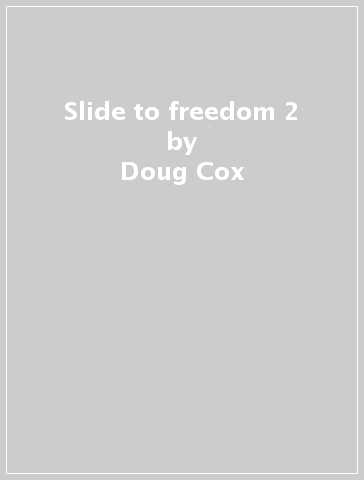Slide to freedom 2 - Doug Cox & Salil Bha