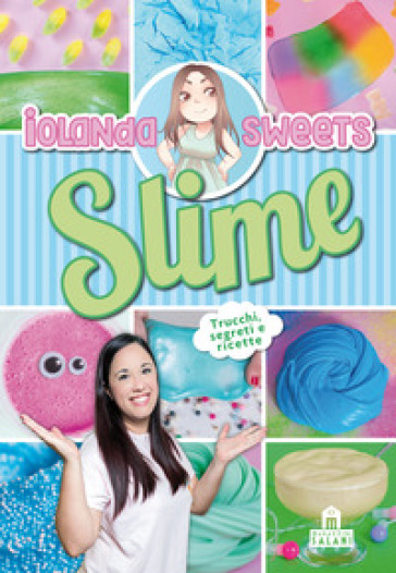 Slime. Trucchi, segreti e ricette. Ediz. a colori - Iolanda Sweets