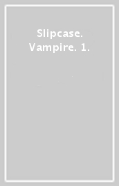 Slipcase. Vampire. 1.