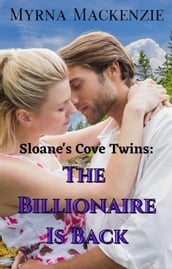 Sloane s Cove Twins: The Billionaire is Back
