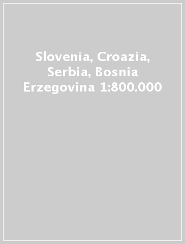 Slovenia, Croazia, Serbia, Bosnia Erzegovina 1:800.000