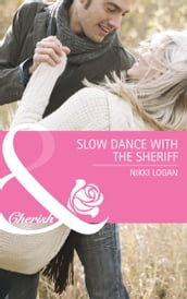 Slow Dance With The Sheriff (The Larkville Legacy, Book 2) (Mills & Boon Cherish)