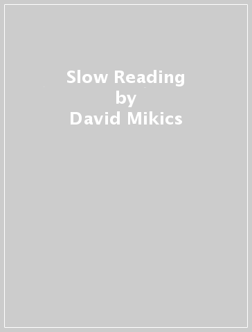 Slow Reading - David Mikics