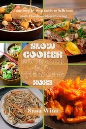 Slow cooker Cookbook for beginners 2023