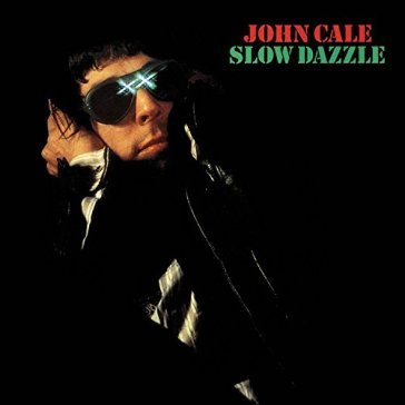 Slow dazzle -ltd/reissue- - John Cale