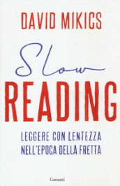 Slow reading. Leggere con lentezza nell epoca della fretta