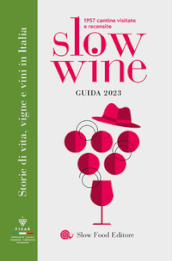 Slow wine 2023. Storie di vita, vigne, vini in Italia