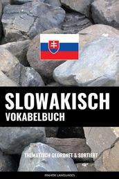 Slowakisch Vokabelbuch: Thematisch Gruppiert & Sortiert