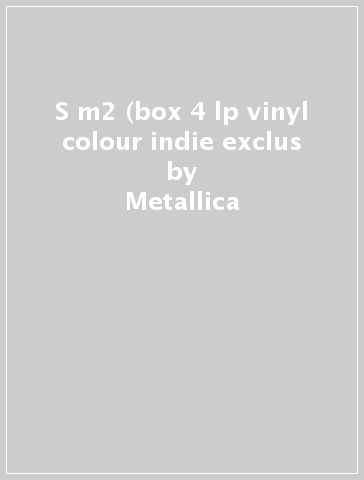 S&m2 (box 4 lp vinyl colour indie exclus - Metallica