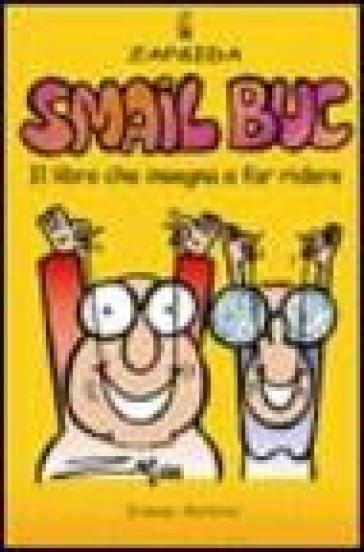 Smail buc. Il libro che insegna a far ridere - Zap & Ida