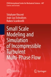 Small Scale Modeling and Simulation of Incompressible Turbulent Multi-Phase Flow