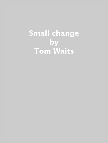 Small change - Tom Waits