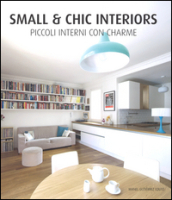 Small & chic interiors. Piccoli interni con charme. Ediz. inglese, tedesca, francese e spagnola - Manel Gutiérrez