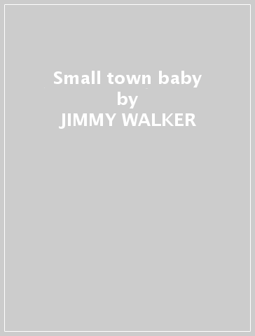 Small town baby - JIMMY WALKER