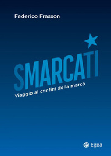 Smarcati. Viaggio ai confini della marca - Federico Frasson