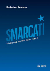 Smarcati. Viaggio ai confini della marca