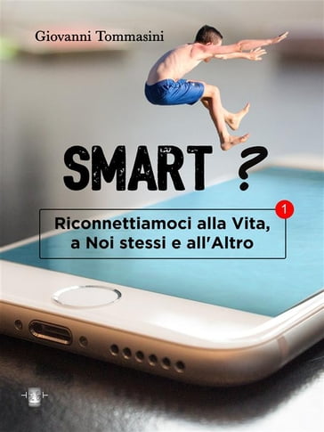 Smart? Quale futuro per le nuove generazioni che stanno nascendo, crescendo, vivendo, senza l'Altro? - Giovanni Tommasini