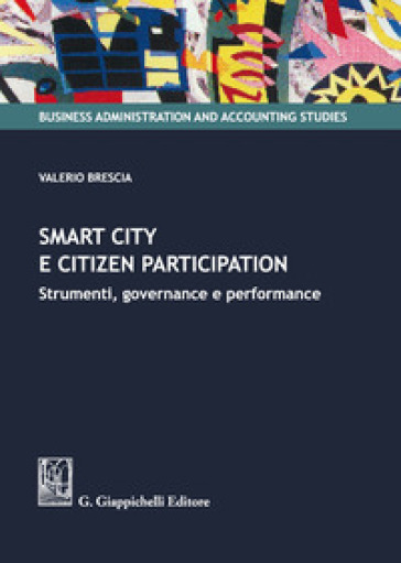Smart city e citizen participation. Strumenti, governance e performance - Valerio Brescia