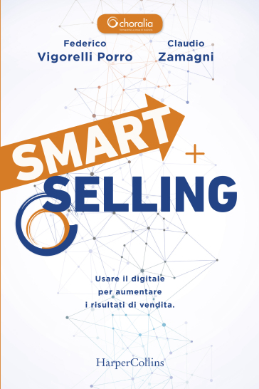 Smart selling. Usare il digitale per aumentare i risultati di vendita - Federico Vigorelli Porro - Claudio Zamagni