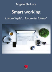 Smart working. Lavoro «agile»... lavoro del futuro?