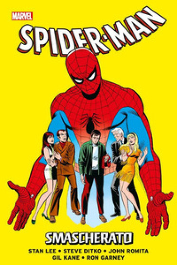 Smascherato. Spider-Man. 1: Smascherato - Stan Lee - Steve Ditko - John jr. Romita - Gil Kane - Ron Garney