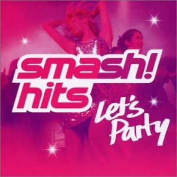 Smash hits-let's party - AA.VV. Artisti Vari