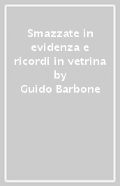 Smazzate in evidenza e ricordi in vetrina