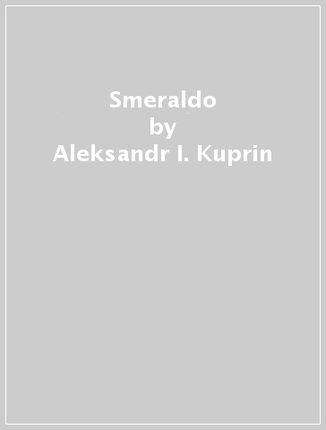 Smeraldo - Aleksandr I. Kuprin