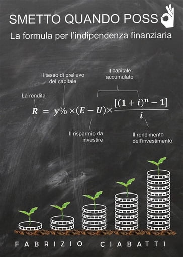 Smetto quando posso - la formula per l'indipendenza finanziaria - Fabrizio Ciabatti