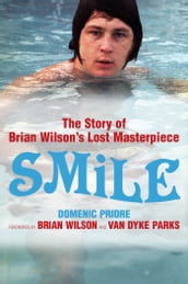 Smile: The Story of Brian Wilson s Lost Masterpiece