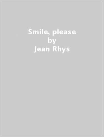 Smile, please - Jean Rhys