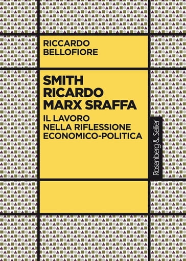 Smith Ricardo Marx Sraffa - Riccardo Bellofiore