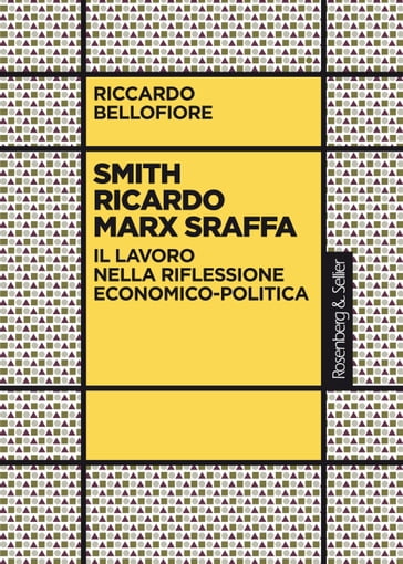 Smith Ricardo Marx Sraffa - Riccardo Bellofiore