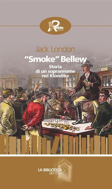 "Smoke" Bellew. Storia di un soprannome nel Klondike - Jack London