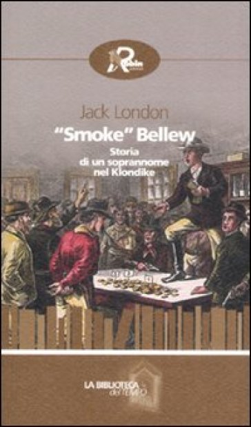 «Smoke» Bellew. Storia di un soprannome nel Klondike - Jack London