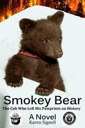 Smokey Bear: The Cub Who Left His Pawprints on History