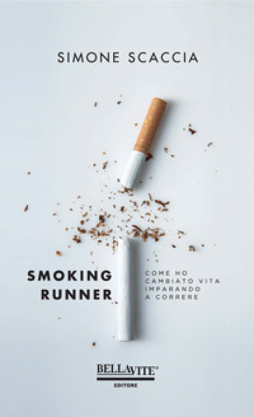 Smoking runner. Come ho cambiato vita imparando a correre - Simone Scaccia