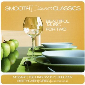 Smooth dinner classics - AA.VV. Artisti Vari