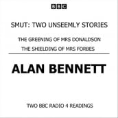 Smut Two Unseemly Stories The Greening Of Mrs Donaldson & The Shielding Of Mrs Forbes
