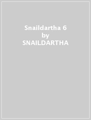 Snaildartha 6 - SNAILDARTHA