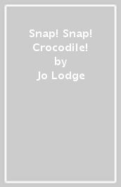 Snap! Snap! Crocodile!