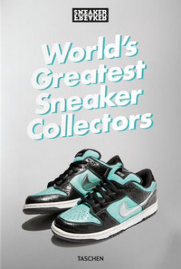 Sneaker Freaker. World's greatest sneaker collectors. Ediz. illustrata - Simon Wood