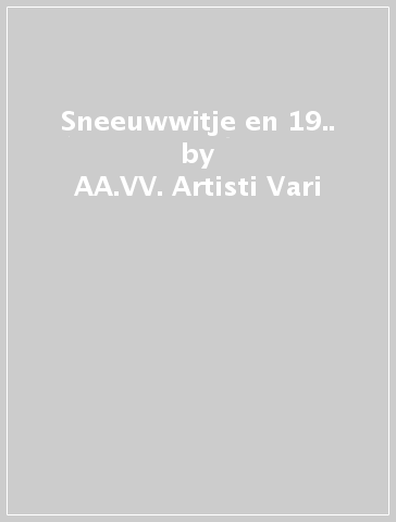 Sneeuwwitje en 19.. - AA.VV. Artisti Vari