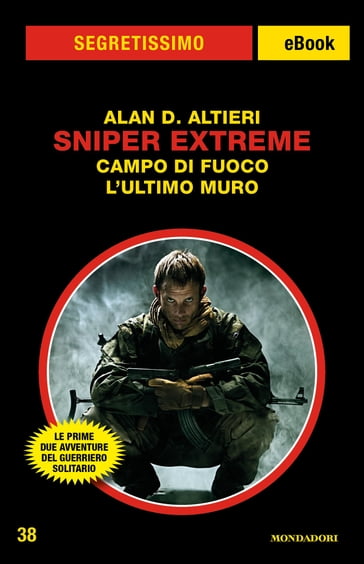Sniper Extreme - Campo di fuoco/L'ultimo muro (Segretissimo) - Alan D. Altieri