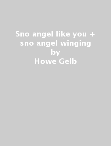 Sno angel like you +  sno angel  winging - Howe Gelb