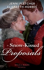 Snow-Kissed Proposals: The Christmas Runaway / Their Snowbound Reunion (Mills & Boon Historical)