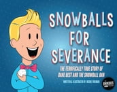 Snowballs For Severance