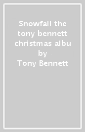 Snowfall the tony bennett christmas albu